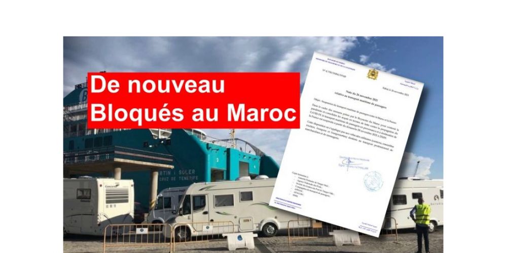 Les camping-caristes ne peuvent plus sortir du Maroc, le cauchemar de 2020 recommence.
